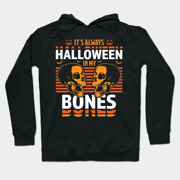 It's Always Halloween in my Bones Funny Halloween Skull Hoodie by OrangeMonkeyArt